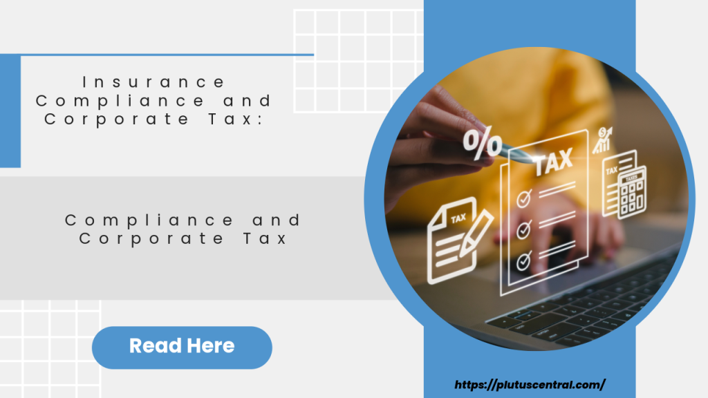 Insurance Compliance and Corporate Tax- Why Tracking Both Matters With Plutus