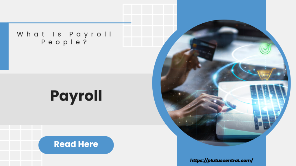 What Is Payroll People What Is Payroll People