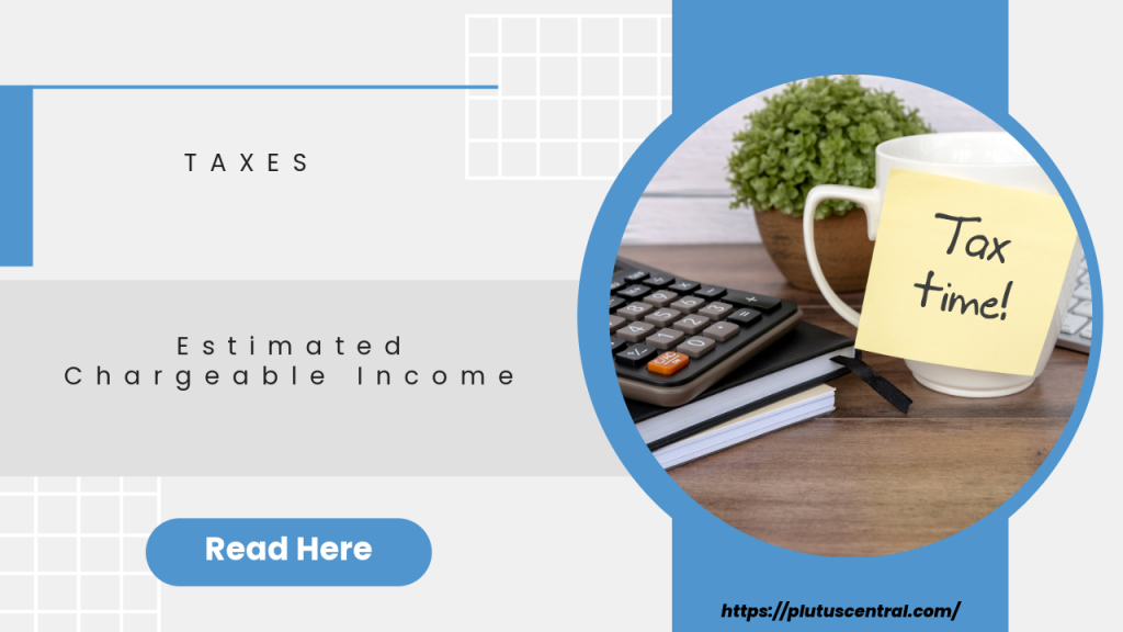 Estimated Chargeable Income Estimated Chargeable Income